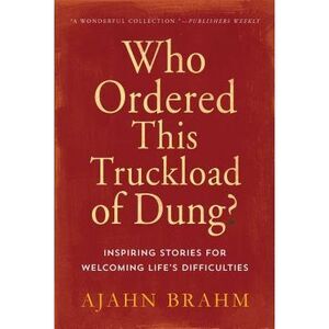 Who Ordered This Truckload of Dung?: Inspiring Stories for Welcoming Life's Diff